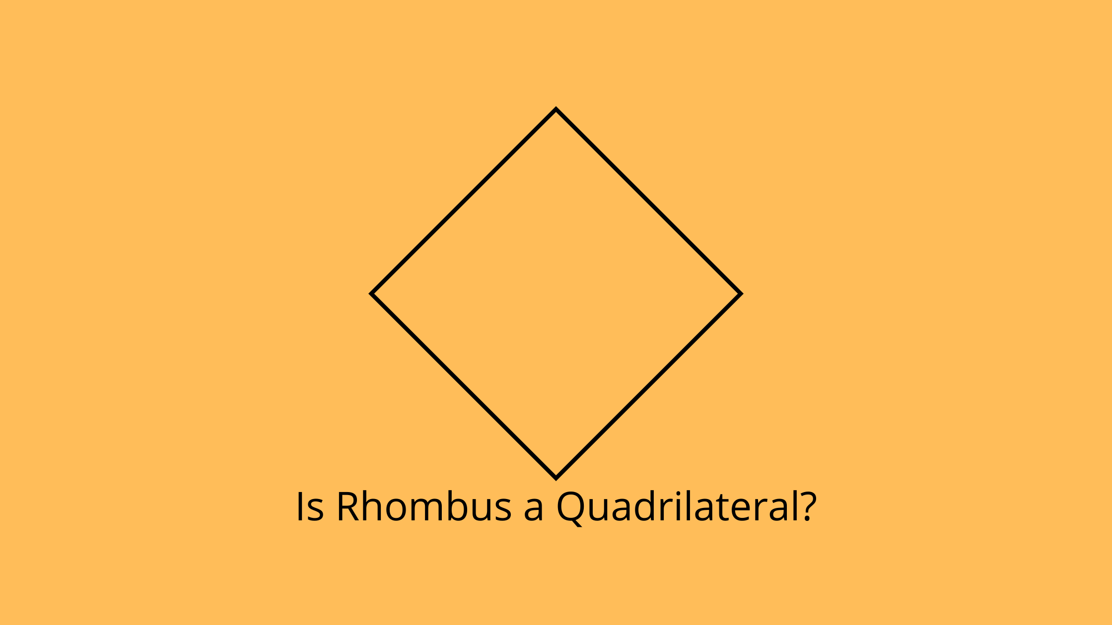 Is Rhombus a Quadrilateral?